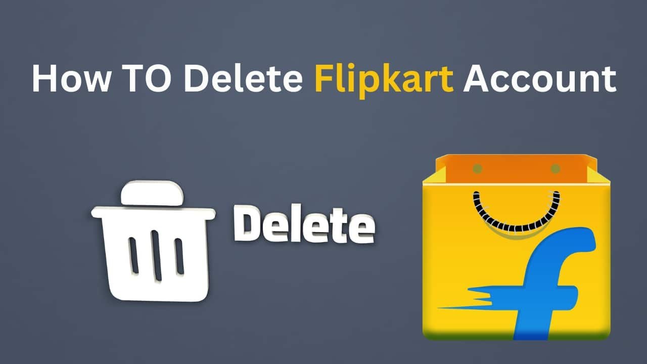 How to Delete Flipkart Account