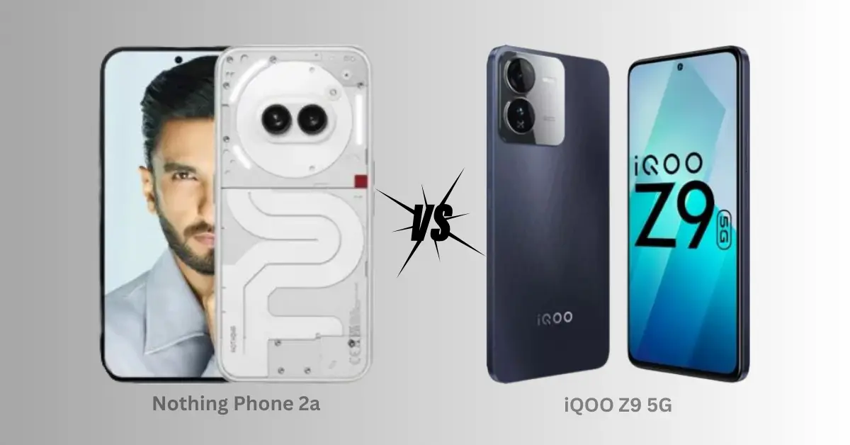 iQOO Z9 5G vs Nothing Phone 2a