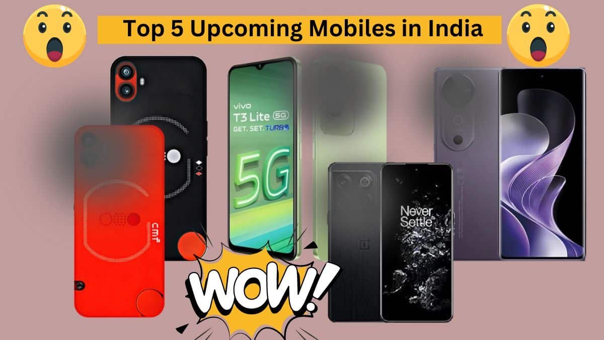 Top 5 Upcoming Mobiles in India